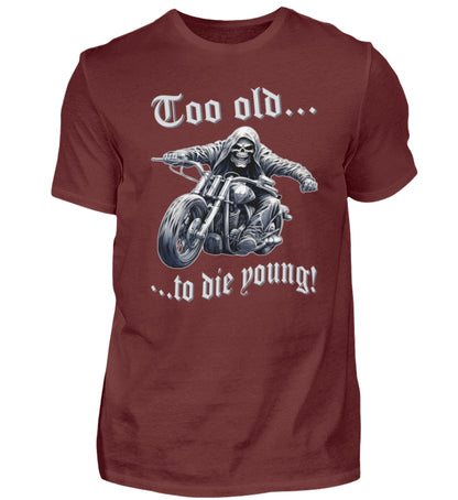 Ein Biker T-Shirt für Motorradfahrer von Wingbikers mit dem Aufdruck, Too old to die young! - in weinrot.