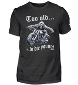 Ein Biker T-Shirt für Motorradfahrer von Wingbikers mit dem Aufdruck, Too old to die young! - in schwarz.