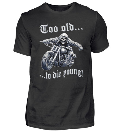 Ein Biker T-Shirt für Motorradfahrer von Wingbikers mit dem Aufdruck, Too old to die young! - in schwarz.