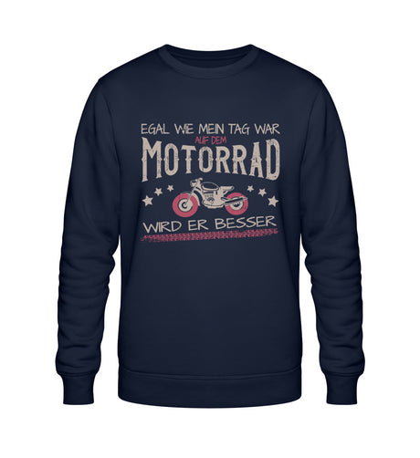 Ein Bikerin Sweatshirt für Motorradfahrerinnen von Wingbikers mit dem Aufdruck, Egal wie mein Tag war, auf dem Motorrad wird er besser, in navy blau. 