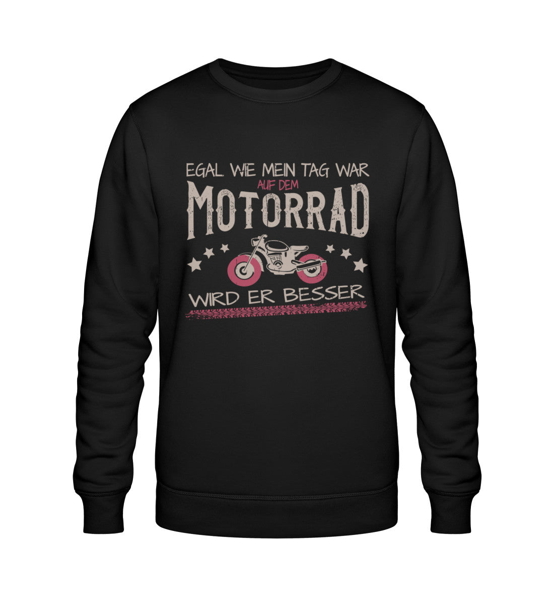 Ein Bikerin Sweatshirt für Motorradfahrerinnen von Wingbikers mit dem Aufdruck, Egal wie mein Tag war, auf dem Motorrad wird er besser, in schwarz. 