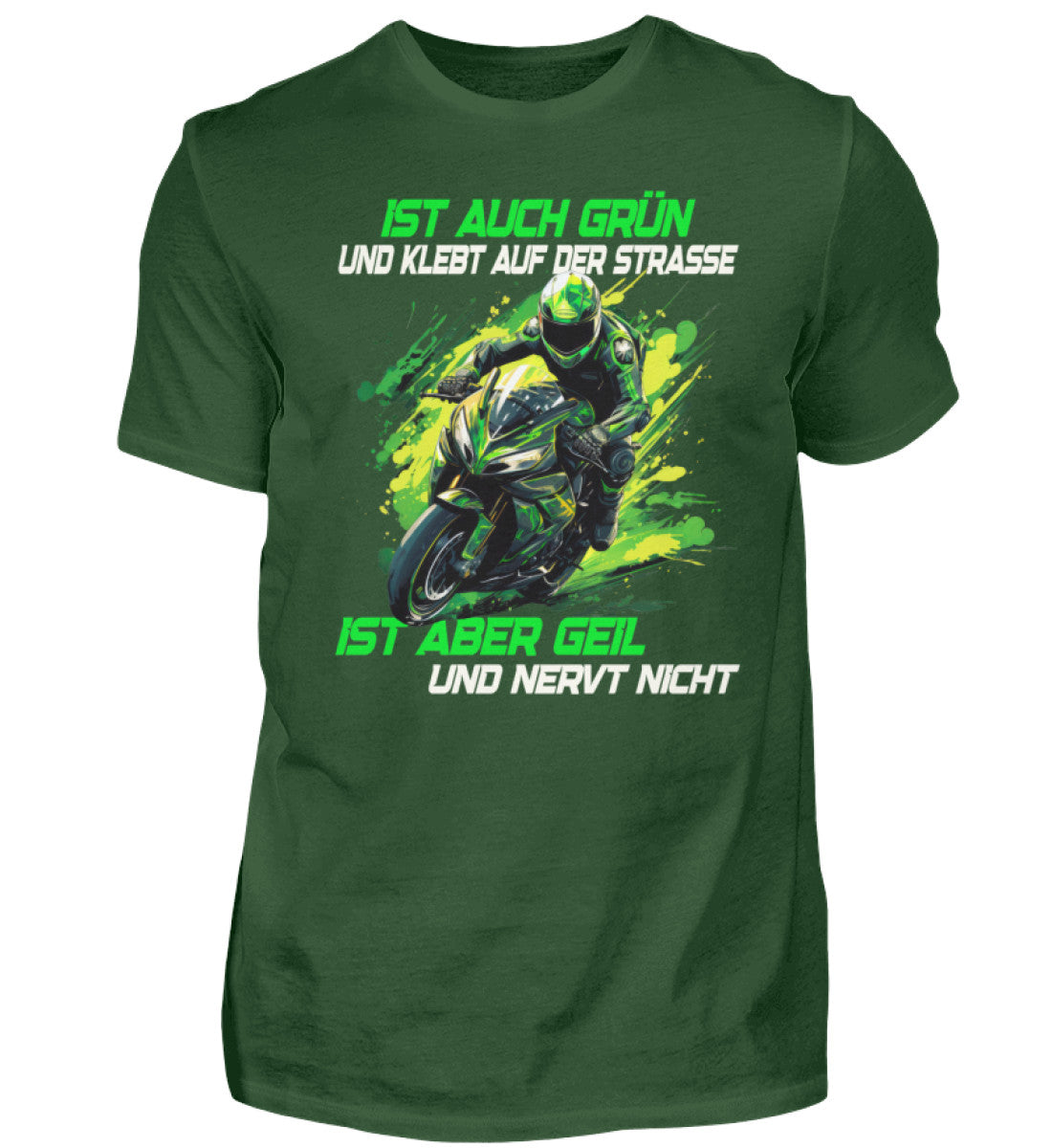 Ein T-Shirt für Motorradfahrer von Wingbikers mit dem Aufdruck, Ist auch grün und klebt auf der Straße, ist aber geil und nervt nicht, in dunkelgrün.