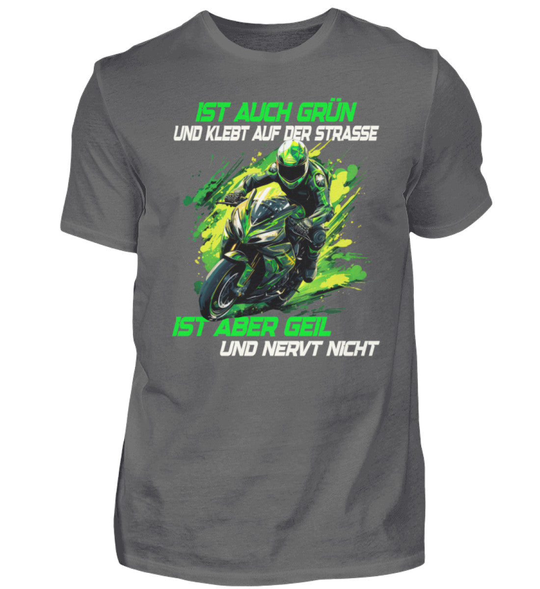 Ein T-Shirt für Motorradfahrer von Wingbikers mit dem Aufdruck, Ist auch grün und klebt auf der Straße, ist aber geil und nervt nicht, in dunkelgrau.