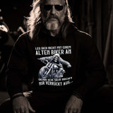 Leg dich nicht mit einem alten Biker an, denn ich seh nicht nur verrückt aus...  - Biker Kapuzenpullover Hoodie