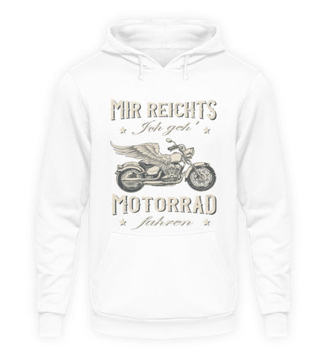 Ein Biker Hoodie für Motorradfahrer von Wingbikers mit dem Aufdruck, Mir reichts, ich geh´ Motorrad fahren - in weiß.
