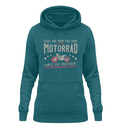 Ein Damen Hoodie für Motorradfahrerinnen von Wingbikers mit dem Aufdruck, Egal wie mein Tag war, in petrol türkis.