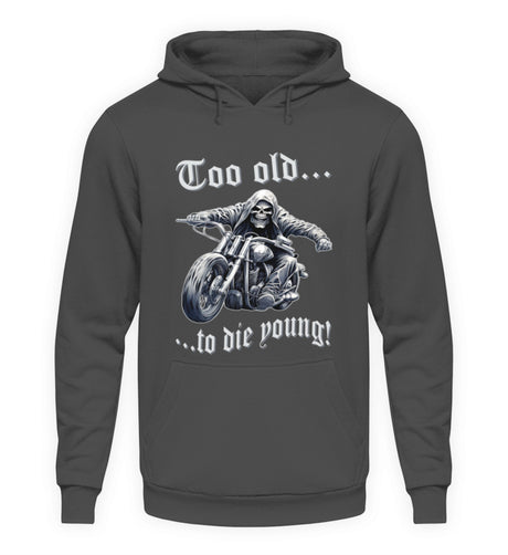 Ein Biker Hoodie für Motorradfahrer von Wingbikers mit dem Aufdruck, Too old to die young! - in dunkelgrau.