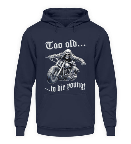 Ein Biker Hoodie für Motorradfahrer von Wingbikers mit dem Aufdruck, Too old to die young! - in navy blau.