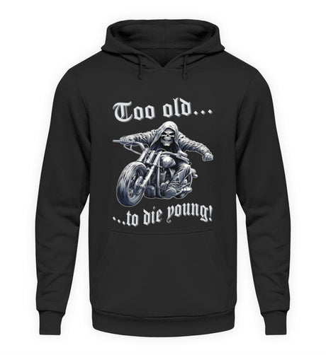 Ein Biker Hoodie für Motorradfahrer von Wingbikers mit dem Aufdruck, Too old to die young! - in schwarz.