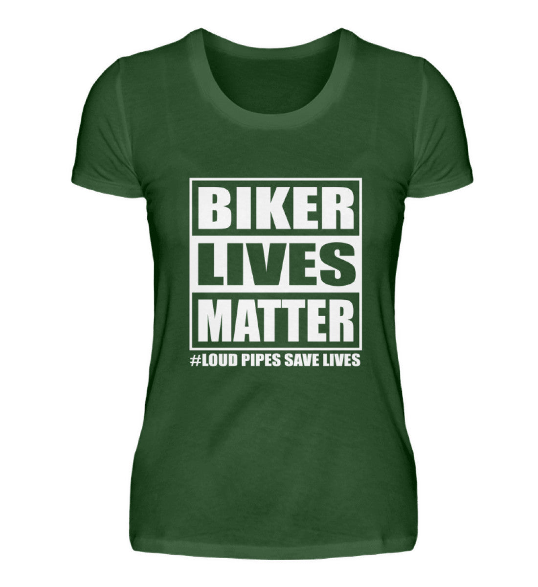 Ein Damen T-Shirt für Motorradfahrerinnen von Wingbikers mit dem Aufdruck, Biker Lives Matter - # Loud Pipes Save Lives, in dunkegrün.