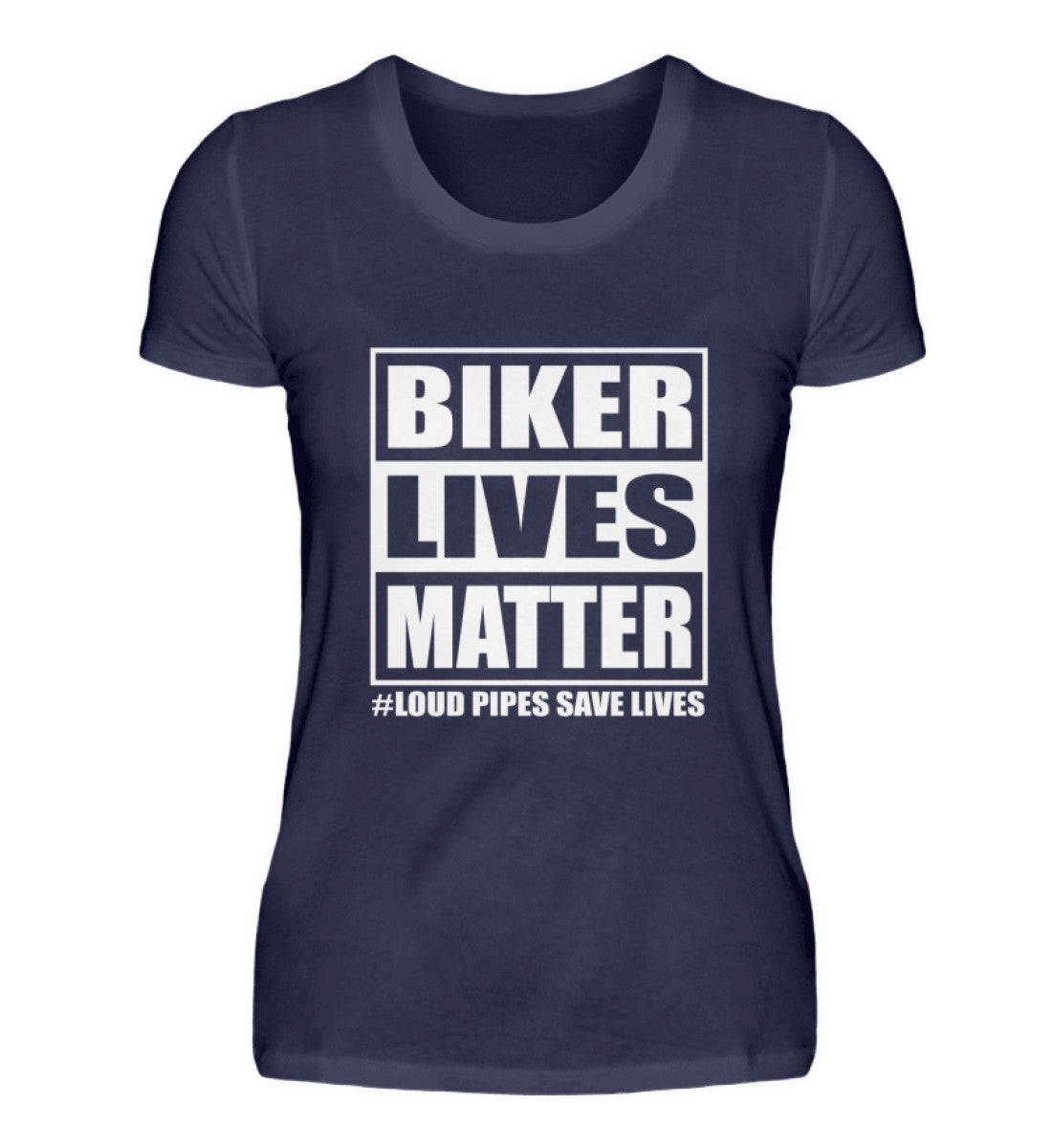 Ein Damen T-Shirt für Motorradfahrerinnen von Wingbikers mit dem Aufdruck, Biker Lives Matter - # Loud Pipes Save Lives, in marine blau.