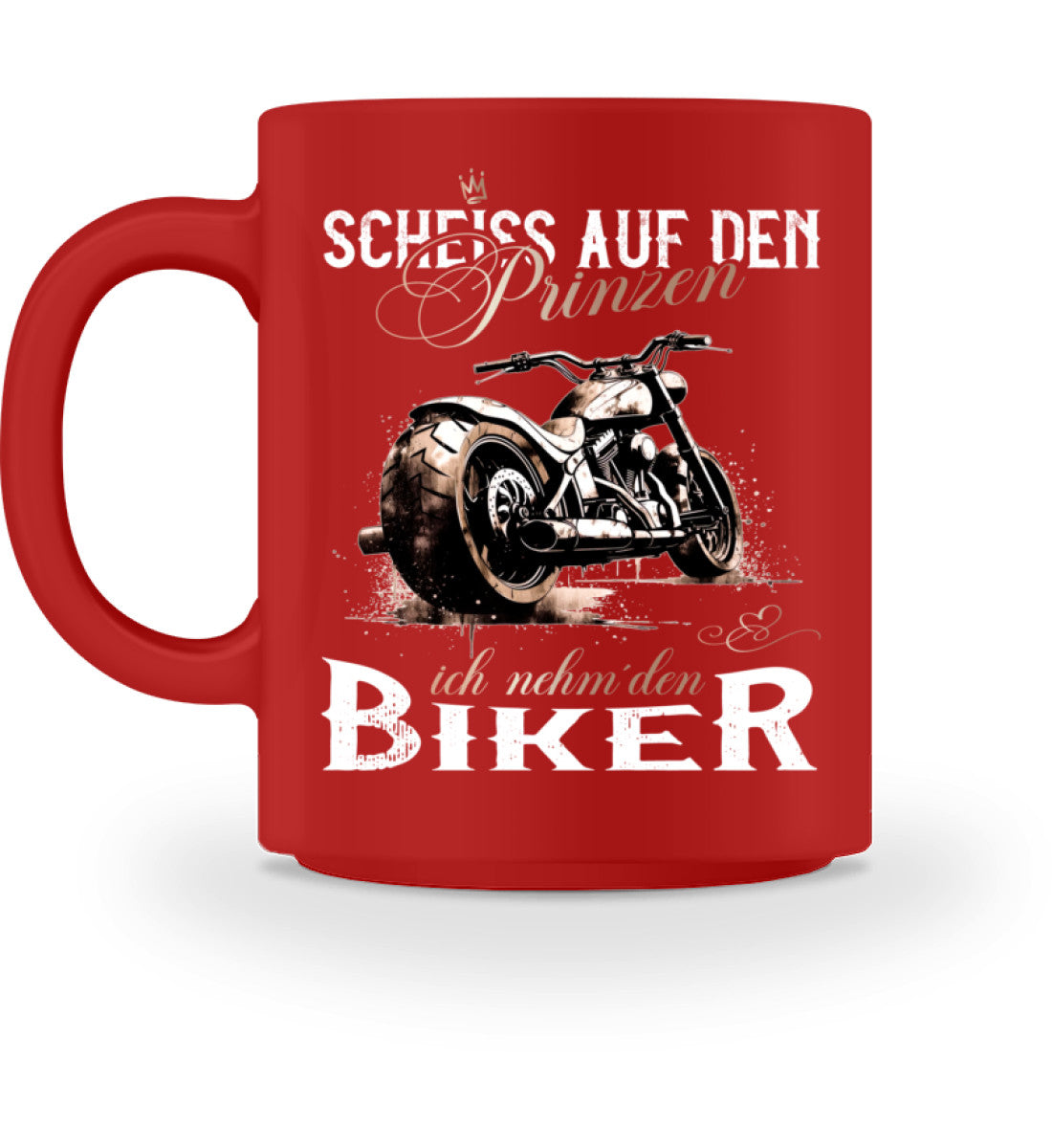 Eine Tasse für Motorradfahrer von Wingbikers, mit dem beidseitigen Aufdruck, Scheiß auf den Prinzen, ich nehm' den Biker, in rot.