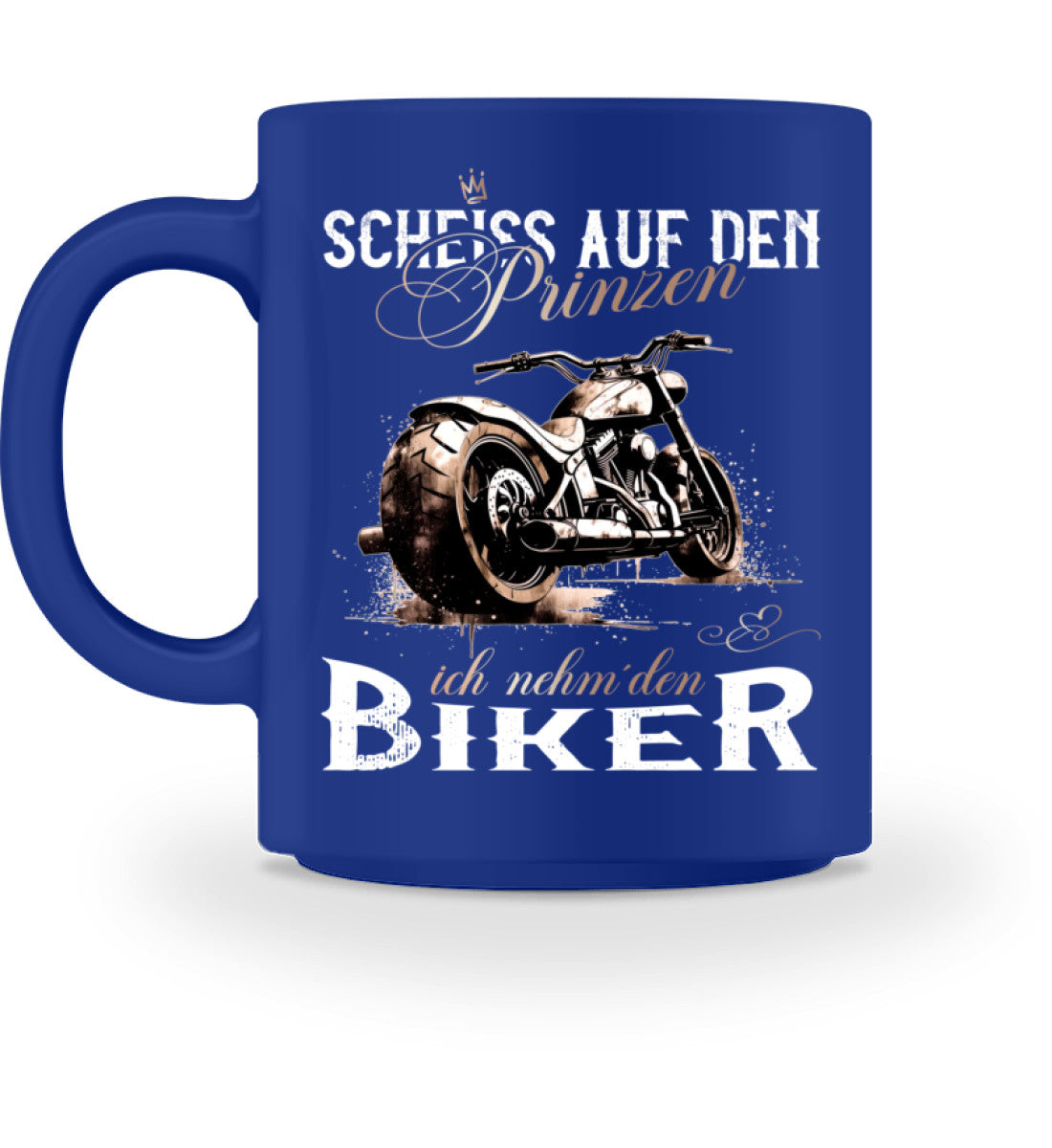 Eine Tasse für Motorradfahrer von Wingbikers, mit dem beidseitigen Aufdruck, Scheiß auf den Prinzen, ich nehm' den Biker, in royal blau. 