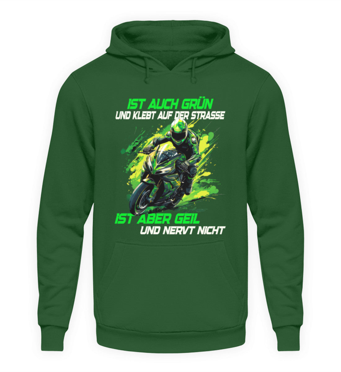 Ein Hoodie für Motorradfahrer von Wingbikers mit dem Aufdruck, Ist auch grün und klebt auf der Straße, ist aber geil und nervt nicht, in dunkelgrün.