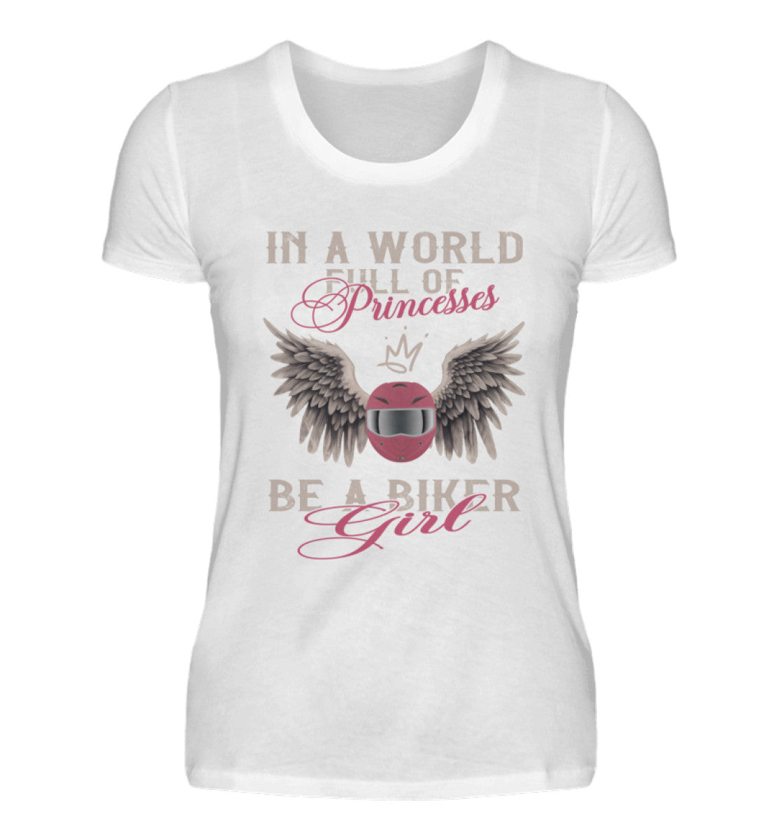 Ein T-Shirt für Motorradfahrerinnen von Wingbikers mit dem Aufdruck, In A World Full Of Princesses - Be A Biker Girl, in weiß.