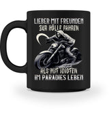 Eine Tasse für Motorradfahrer von Wingbikers, mit dem beidseitigen Aufdruck, Lieber mit Freunden zur Hölle fahren, als mit Idioten im Paradies leben, in schwarz.