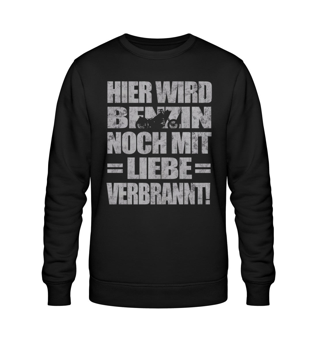 Ein Biker Sweatshirt für Motorradfahrer von Wingbikers mit dem Aufdruck, Hier wird Benzin noch mit Liebe verbrannt - in schwarz.