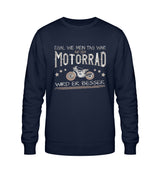 Ein Biker Sweatshirt für Motorradfahrer von Wingbikers mit dem Aufdruck, Egal, wie mein Tag war, auf dem Motorrad wird er besser - in navy blau.