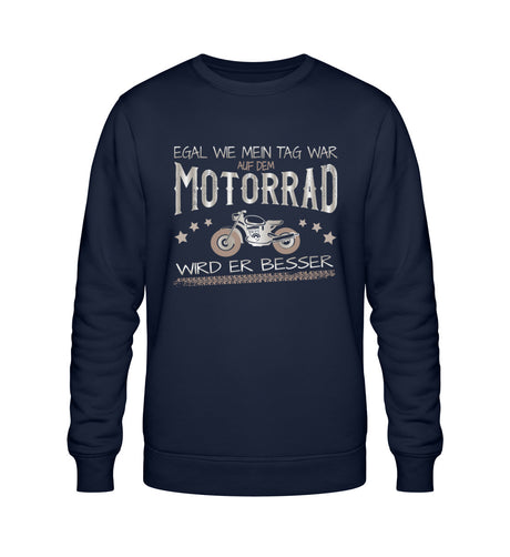 Ein Biker Sweatshirt für Motorradfahrer von Wingbikers mit dem Aufdruck, Egal, wie mein Tag war, auf dem Motorrad wird er besser - in navy blau.