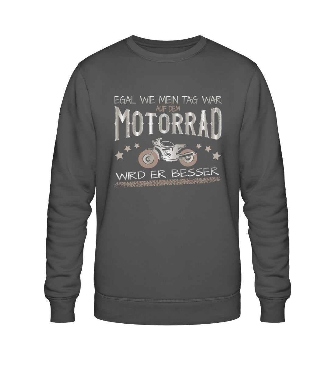 Ein Biker Sweatshirt für Motorradfahrer von Wingbikers mit dem Aufdruck, Egal, wie mein Tag war, auf dem Motorrad wird er besser - in dunkelgrau.