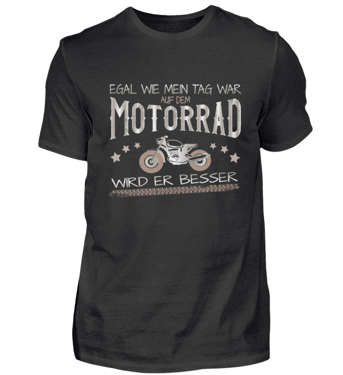 Ein T-Shirt für Motorradfahrer von Wingbikers mit dem Aufdruck, Egal wie mein Tag war, auf dem Motorrad wird er besser, in schwarz.