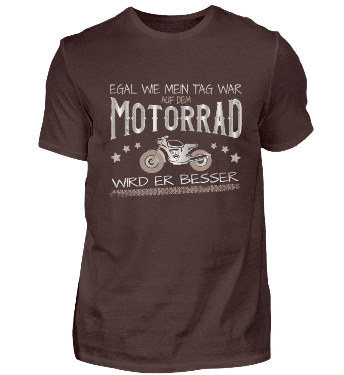 Ein T-Shirt für Motorradfahrer von Wingbikers mit dem Aufdruck, Egal wie mein Tag war, auf dem Motorrad wird er besser, in braun.