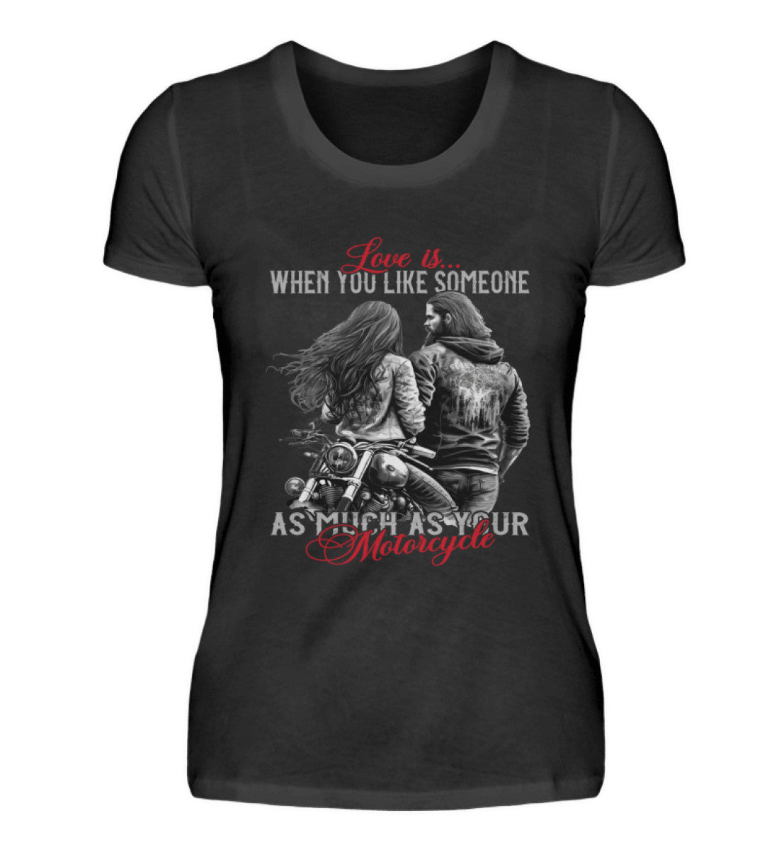 Ein T-Shirt für Motorradfahrerinnen von Wingbikers mit dem Aufdruck, Love is... When You Like Someone As Much As Your Motorcycle, in schwarz.