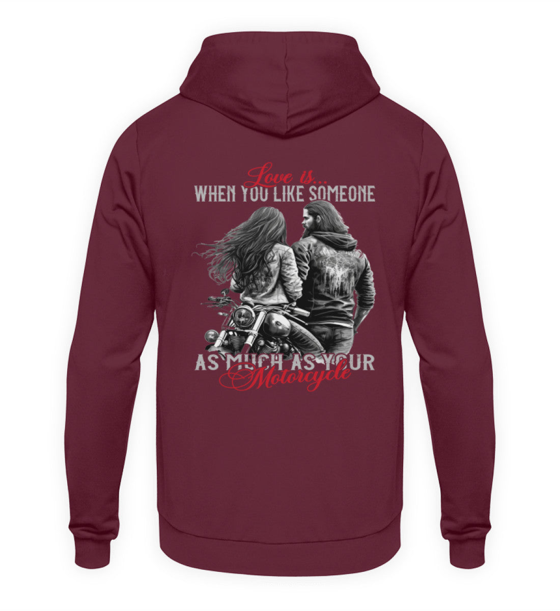 Ein Hoodie für Motorradfahrer von Wingbikers, mit dem Aufdruck, Love is, When You Like Someone As Much As Your Motorcycle, in burgunder weinrot.