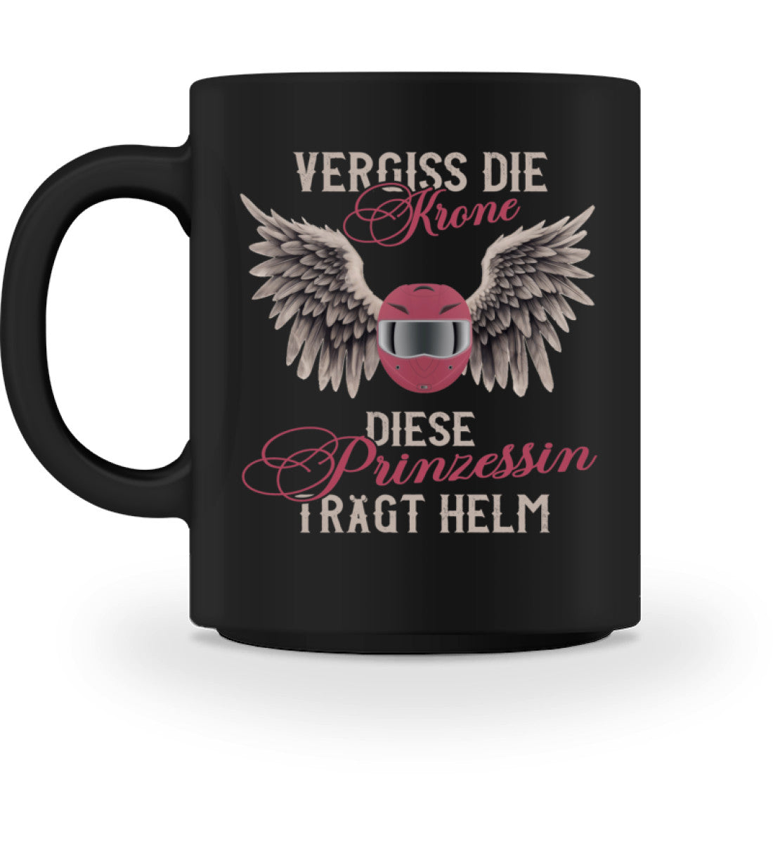 Eine Tasse für Motorradfahrerinnen von Wingbikers, mit dem beidseitigen Aufdruck, Vergiss die Krone - Diese Prinzessin trägt Helm, in schwarz.