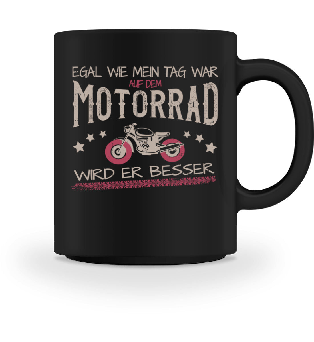 Eine Tasse für Motorradfahrerinnen von Wingbikers, mit dem beidseitigen Aufdruck, Egal wie mein Tag war, in schwarz.