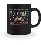 Eine Tasse für Motorradfahrerinnen von Wingbikers, mit dem beidseitigen Aufdruck, Egal wie mein Tag war, in schwarz.