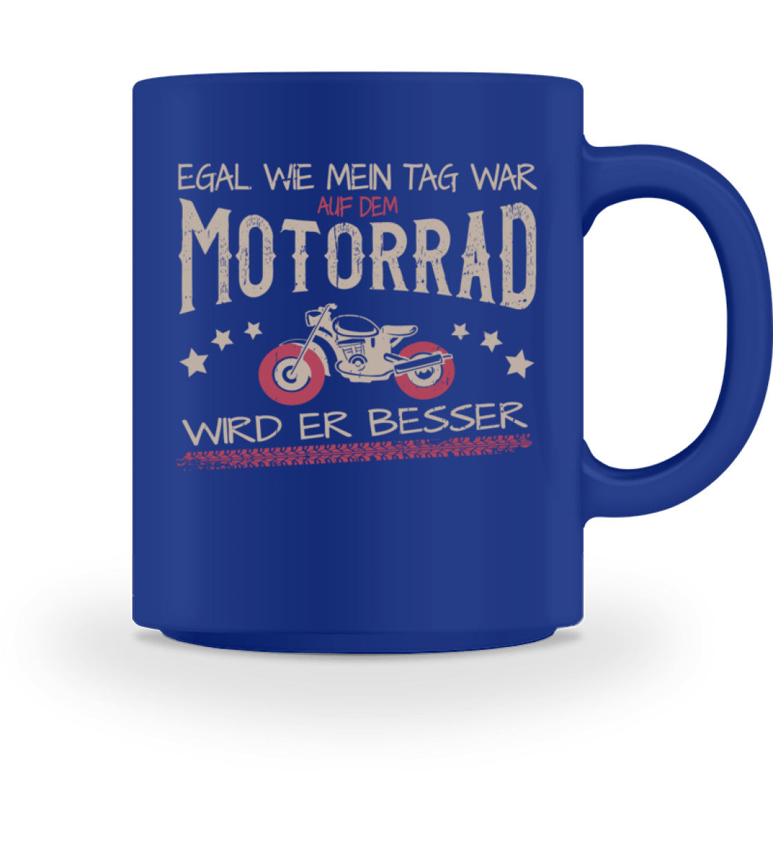 Eine Tasse für Motorradfahrerinnen von Wingbikers, mit dem beidseitigen Aufdruck, Egal wie mein Tag war, in royal blau.