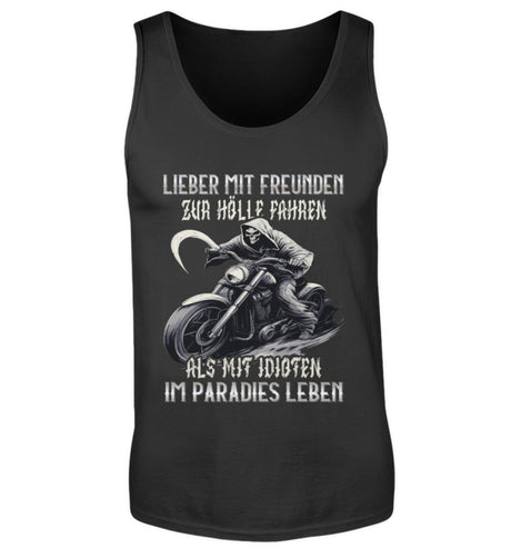 Ein Biker Tanktop mit dem Aufdruck, Lieber mit Freunden zur Hölle fahren, als mit Idioten im Paradies leben, in schwarz.