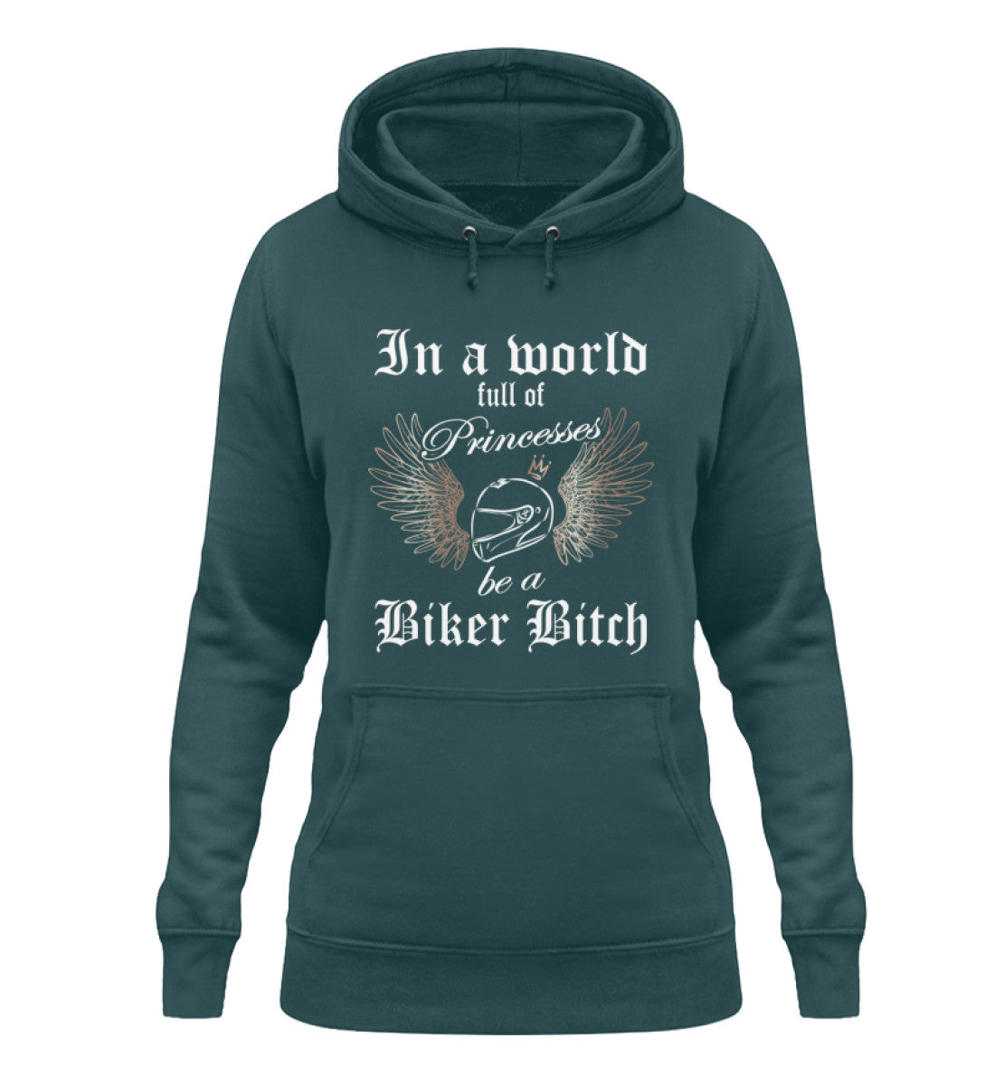 Ein Bikerin Hoodie für Motorradfahrerinnen von Wingbikers mit dem Aufdruck, In a world full of Princesses, be a Biker Bitch - in petrol türkis.