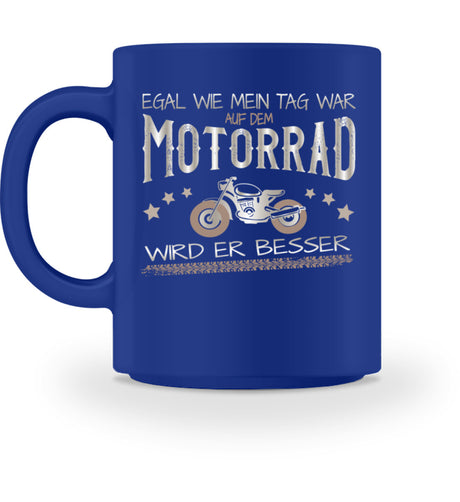 Eine Tasse für Motorradfahrer von Wingbikers, mit dem beidseitigen Aufdruck, Egal wie mein Tag war, in royal blau.