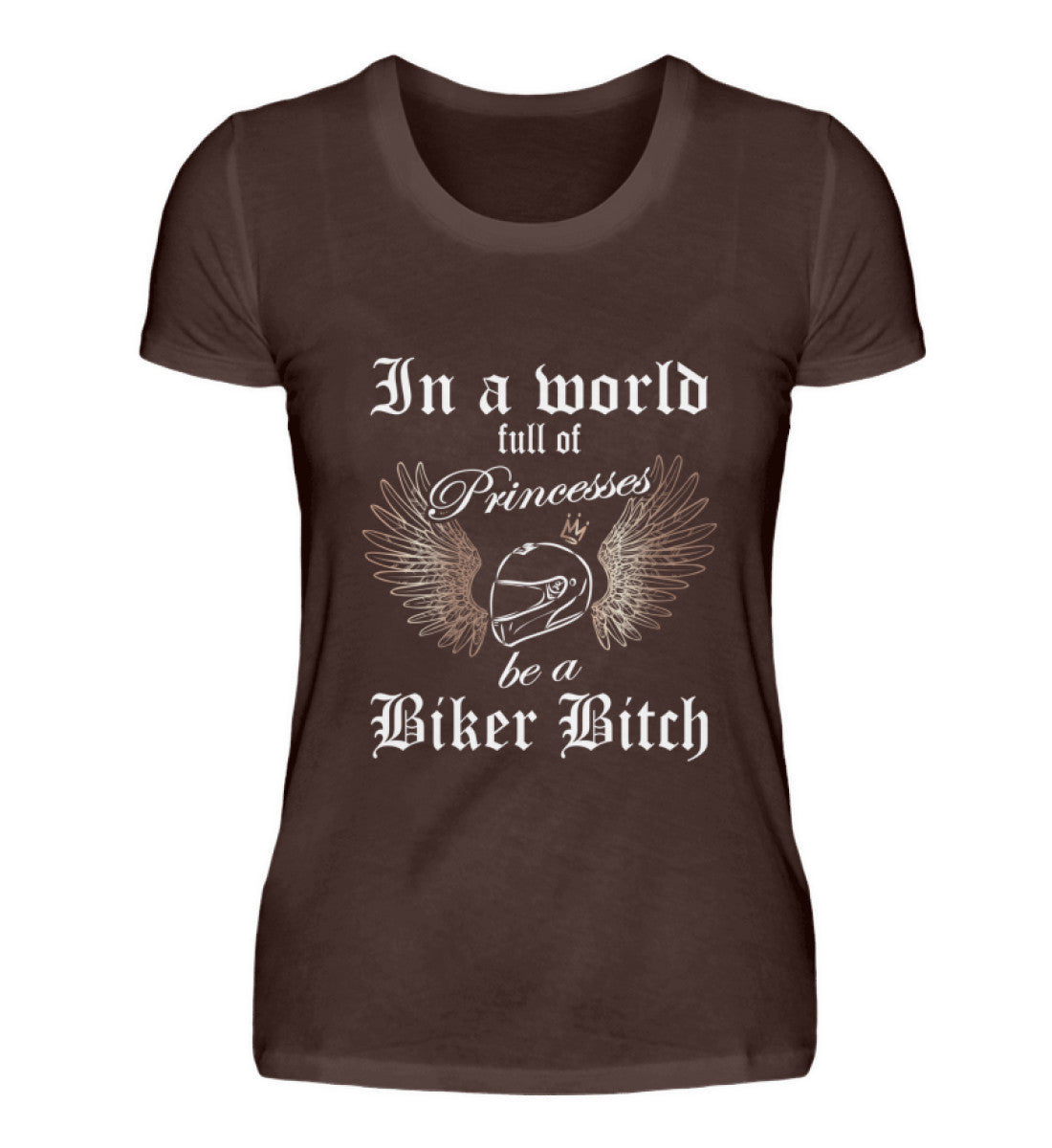 Ein Bikerin T-Shirt für Motorradfahrerinnen von Wingbikers mit dem Aufdruck, In a world full of Princesses, be a Biker Bitch - in braun.