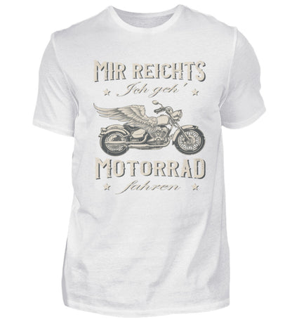 Ein Biker T-Shirt für Motorradfahrer von Wingbikers mit dem Aufdruck, Mir reichts, ich geh´ Motorrad fahren - in weiß.
