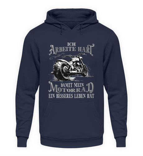 Ein Hoodie für Motorradfahrer mit dem Aufdruck, Ich arbeite hart, damit mein Motorrad ein besseres Leben hat, in navy blau.