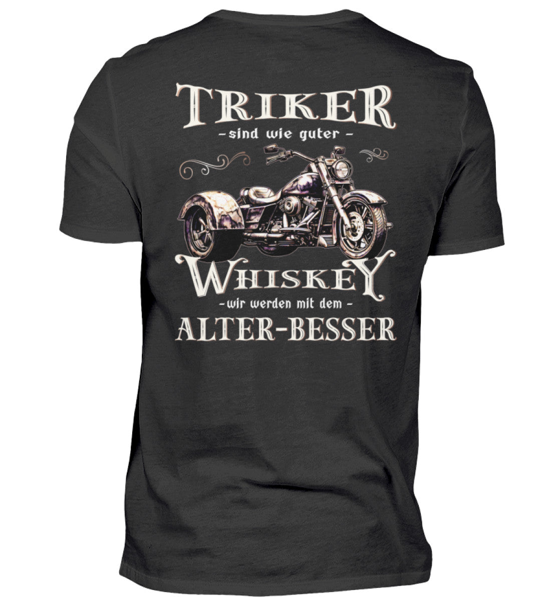 Ein T-Shirt für Trike Fahrer von Wingbikers mit dem Aufdruck, Triker sind wie guter Whiskey - Wir werden mit dem Alter besser, als Back Print, in schwarz.