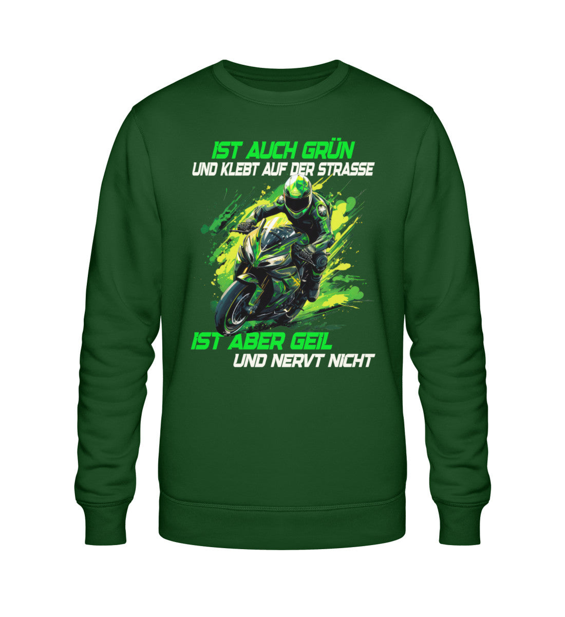Ein Biker Sweatshirt für Motorradfahrer von Wingbikers mit dem Aufdruck, Ist auch grün und klebt auf der Straße, ist aber geil und nervt nicht! - in dunkelgrün.