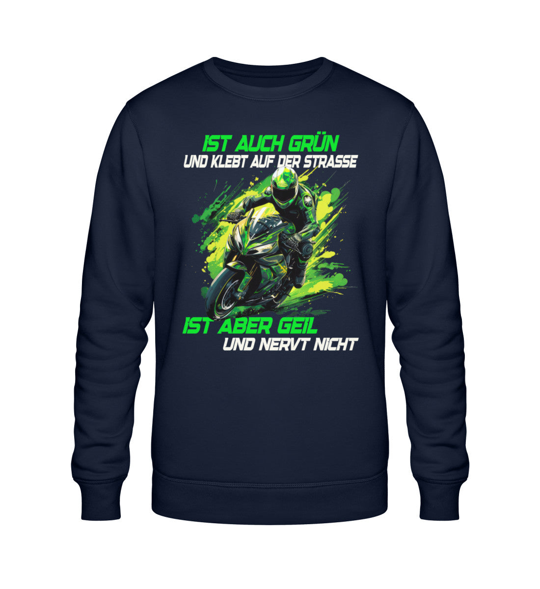 Ein Biker Sweatshirt für Motorradfahrer von Wingbikers mit dem Aufdruck, Ist auch grün und klebt auf der Straße, ist aber geil und nervt nicht! - in navy blau.