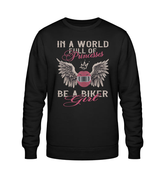 Ein Bikerin Sweatshirt für Motorradfahrerinnen von Wingbikers mit dem Aufdruck, In A World Full Of Princesses, Be A Biker Girl, in schwarz. 