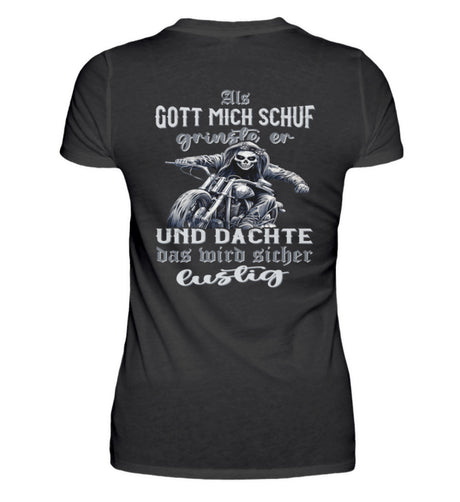 Ein Bikerin T-Shirt für Motorradfahrerinnen von Wingbikers mit dem Aufdruck, Als Gott mich schuf grinste er und dachte, das wird sicher lustig - mit Back Print, in schwarz.