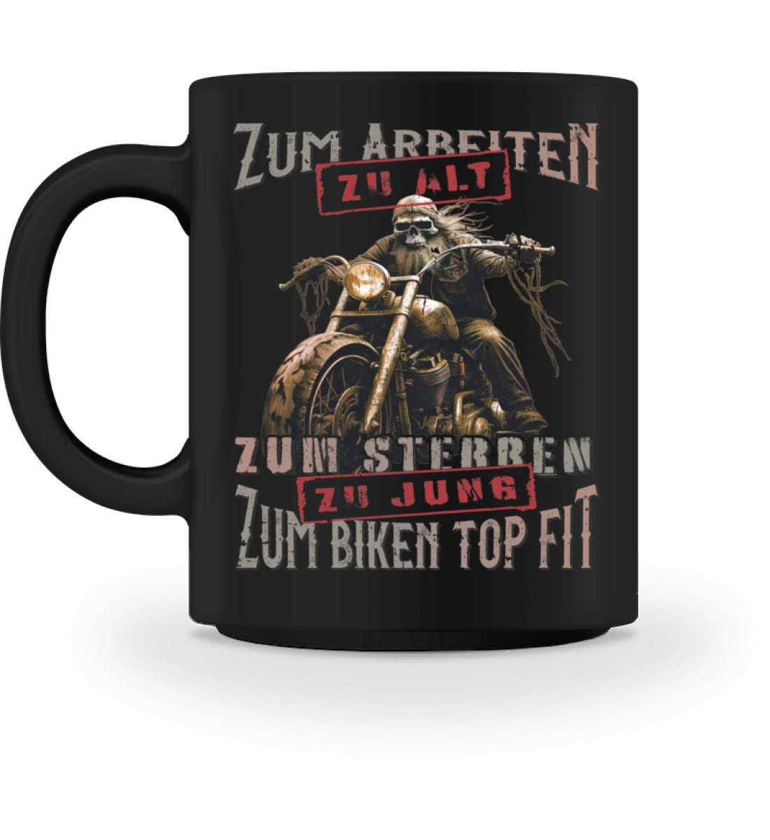 Eine Tasse für Motorradfahrer von Wingbikers, mit dem beidseitigen Aufdruck, Zum Arbeiten zu alt, zum Sterben zu jung, in schwarz.