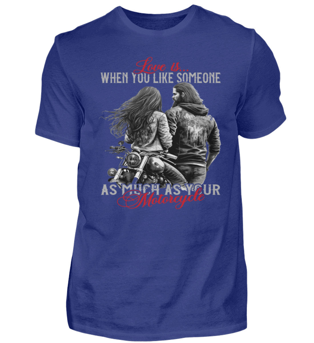 Ein T-Shirt für Motorradfahrer von Wingbikers, mit dem Aufdruck, Love is, When You Like Someone As Much As Your Motorcycle, in royal blau.