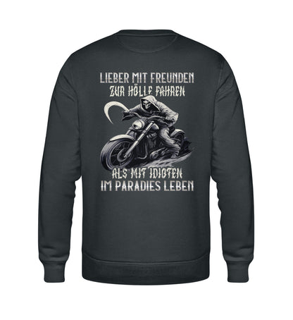Ein Biker Sweatshirt für Motorradfahrer von Wingbikers mit dem Aufdruck, Lieber mit Freunden zur Hölle fahren, als mit Idioten im Paradies Leben, als Back Print - in dunkelgrau.