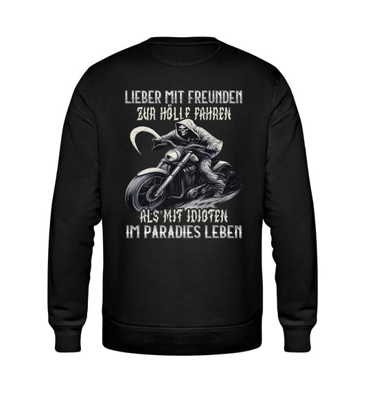Ein Biker Sweatshirt für Motorradfahrer von Wingbikers mit dem Aufdruck, Lieber mit Freunden zur Hölle fahren, als mit Idioten im Paradies Leben, als Back Print - in schwarz.