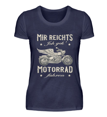 Ein Damen T-Shirt für Motorradfahrerinnen von Wingbikers mit dem Aufdruck, Mir reichts, ich geh´ Motorrad fahren - in navy blau.