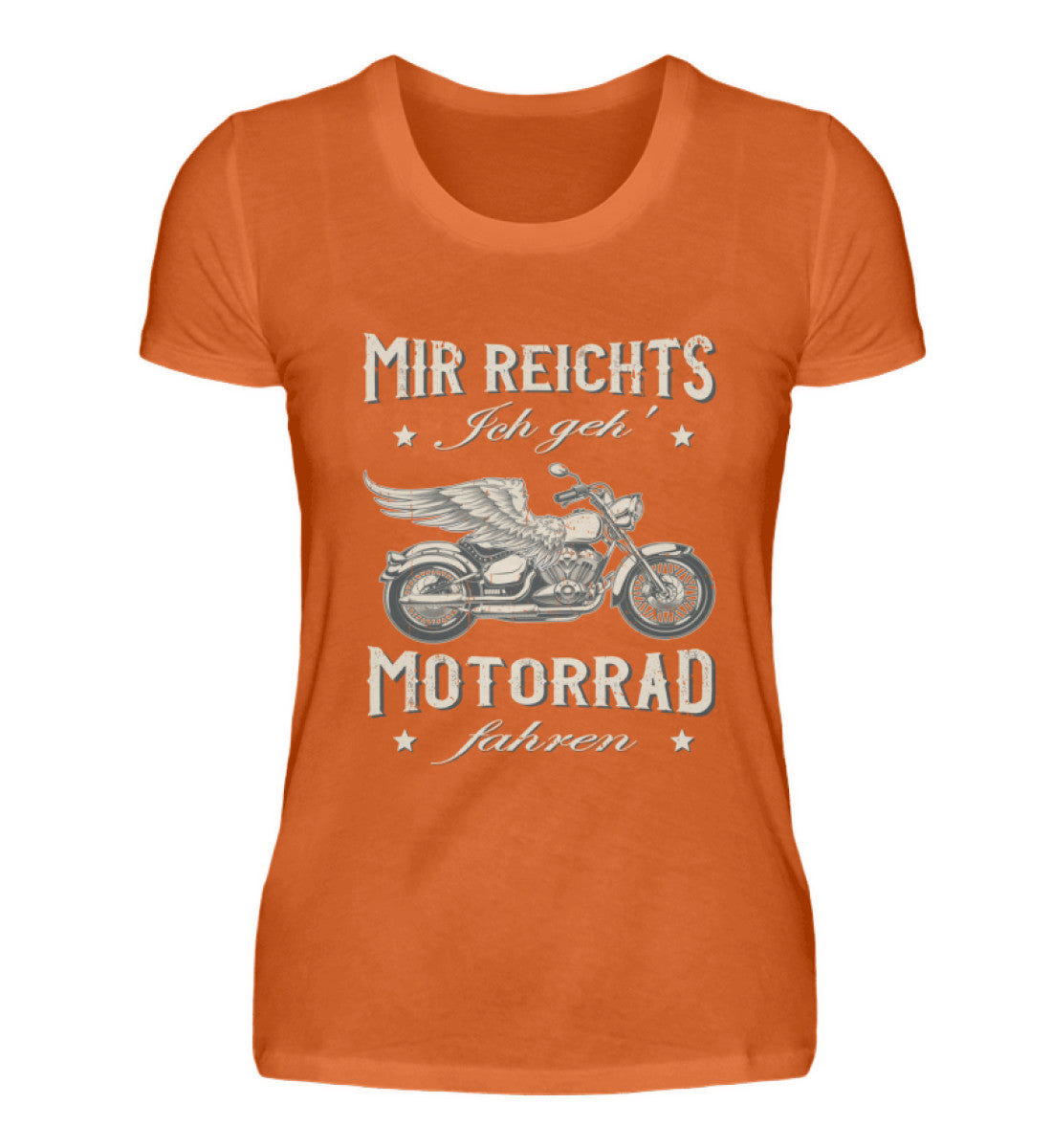 Ein Damen T-Shirt für Motorradfahrerinnen von Wingbikers mit dem Aufdruck, Mir reichts, ich geh´ Motorrad fahren - in orange.