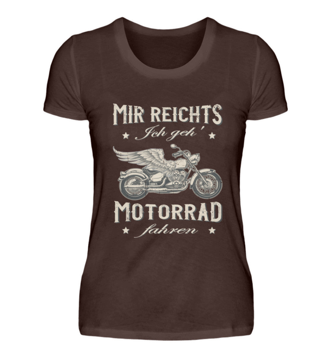 Ein Damen T-Shirt für Motorradfahrerinnen von Wingbikers mit dem Aufdruck, Mir reichts, ich geh´ Motorrad fahren - in braun.